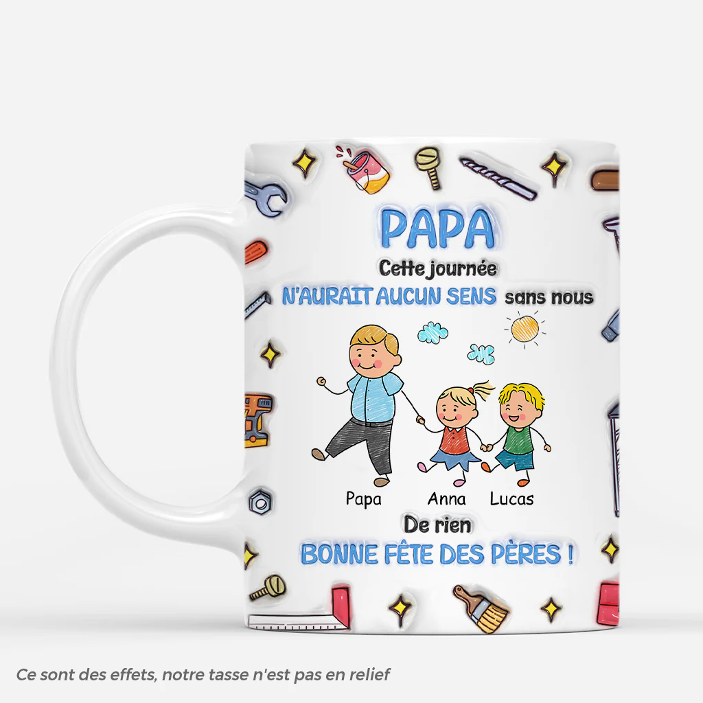 [Effet d'Impression 3D] Mug Personnalisé Papa - Ce Jour N'aurait Aucun Sens Sans Nous