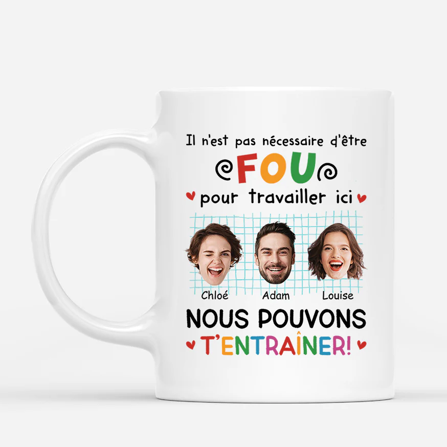 Mug Humoristique Collègue Personnalisé - Il N’est Pas Nécessaire D’être fou