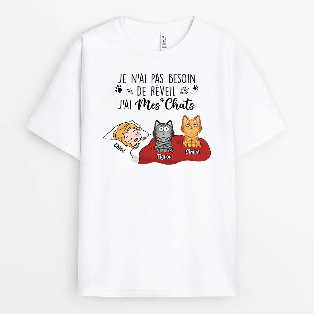Tee Shirt Personnalisé Drôle – Je N'ai Pas Besoin De Réveil J'ai Mes Chats