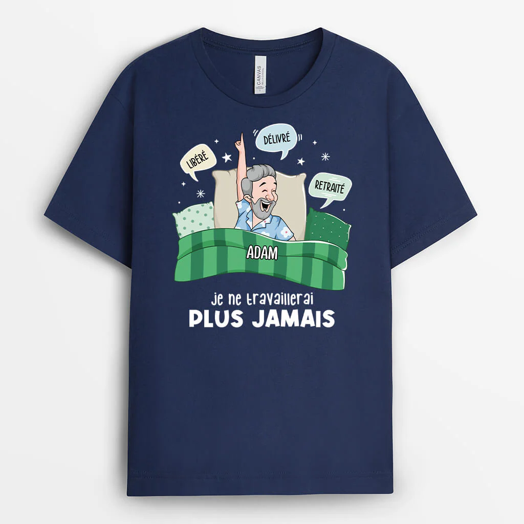Tee Shirt Personnalisé Retraite Homme – Je Ne Travaillerai Plus Jamais