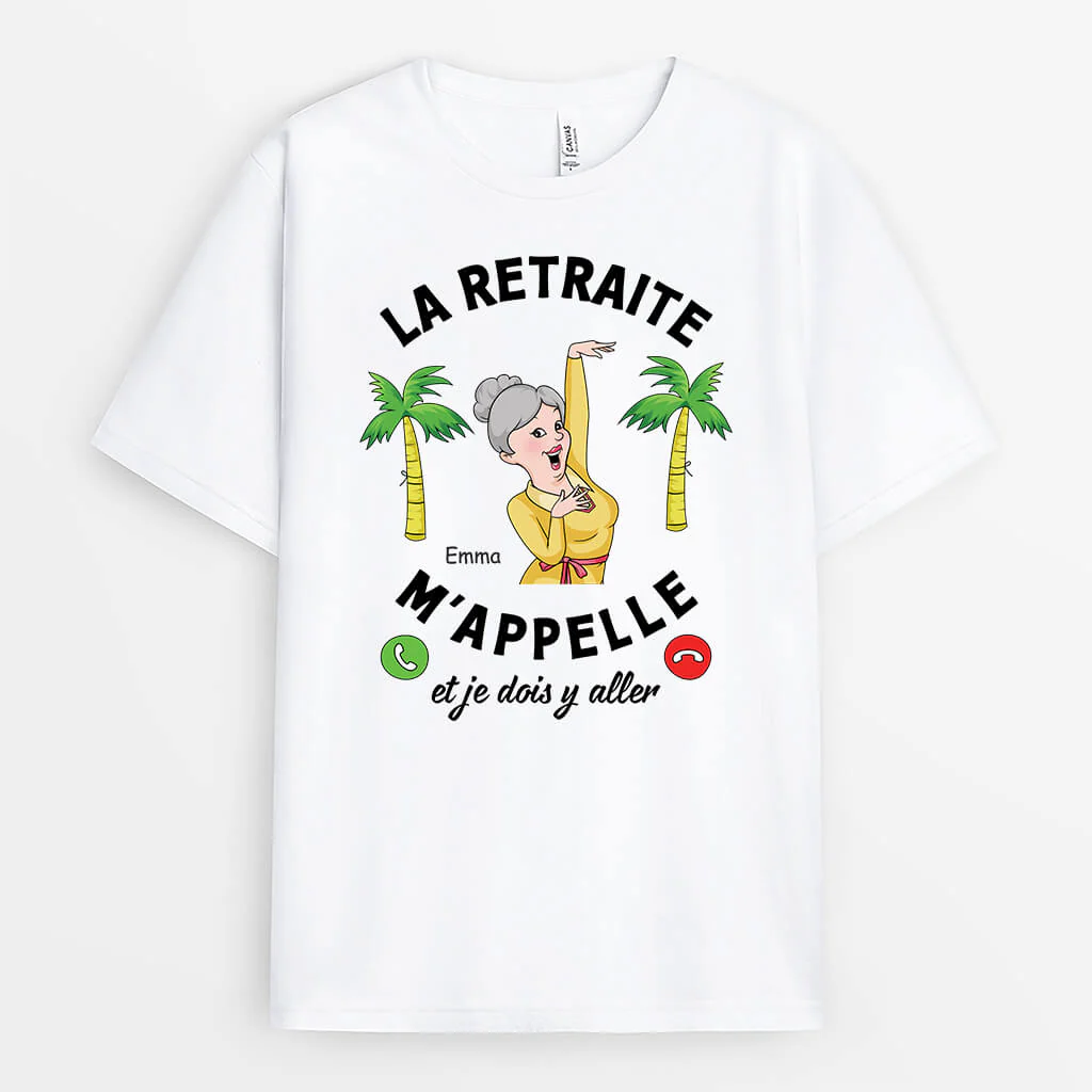 Tee Shirt Humour Retraite Femme Personnalisé – La Retraite M’Appelle