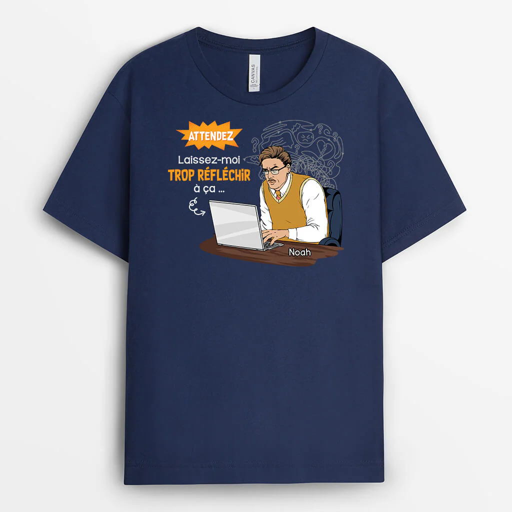 Cadeau personnalisé collègue -  T-shirt Laisse-moi trop réfléchir humour - Image 2