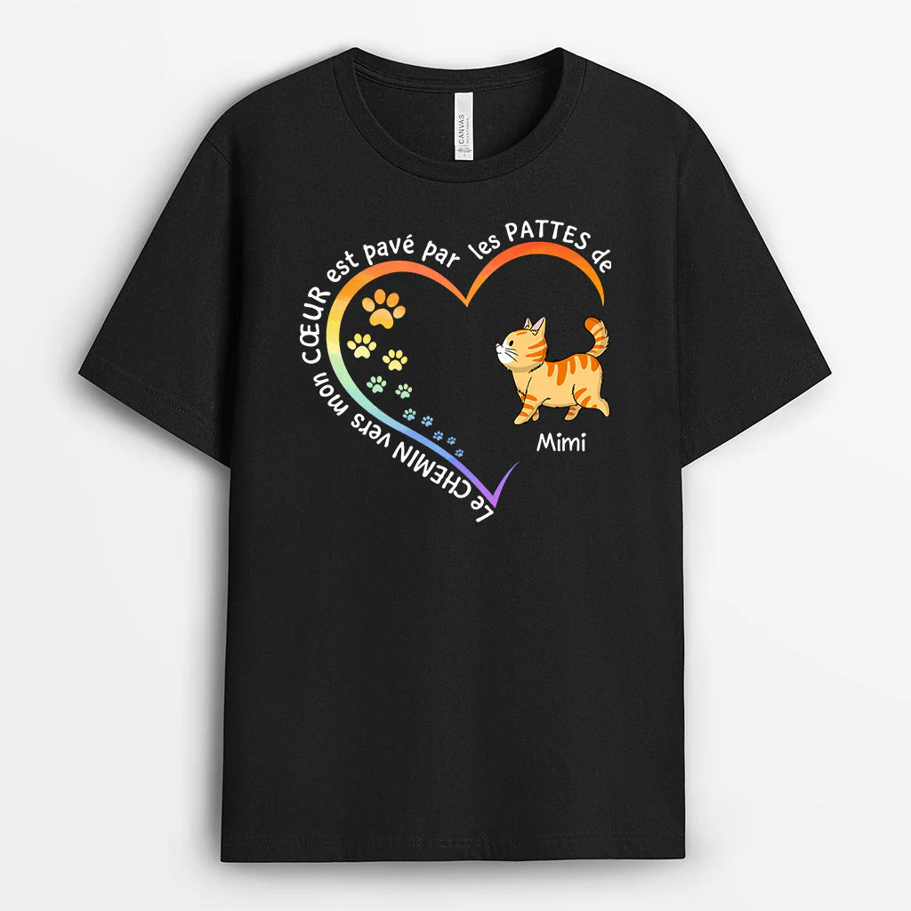 Tee Shirt Personnalisé Chat - Le Chemin Vers Mon Cœur Passe Par Les Pattes De