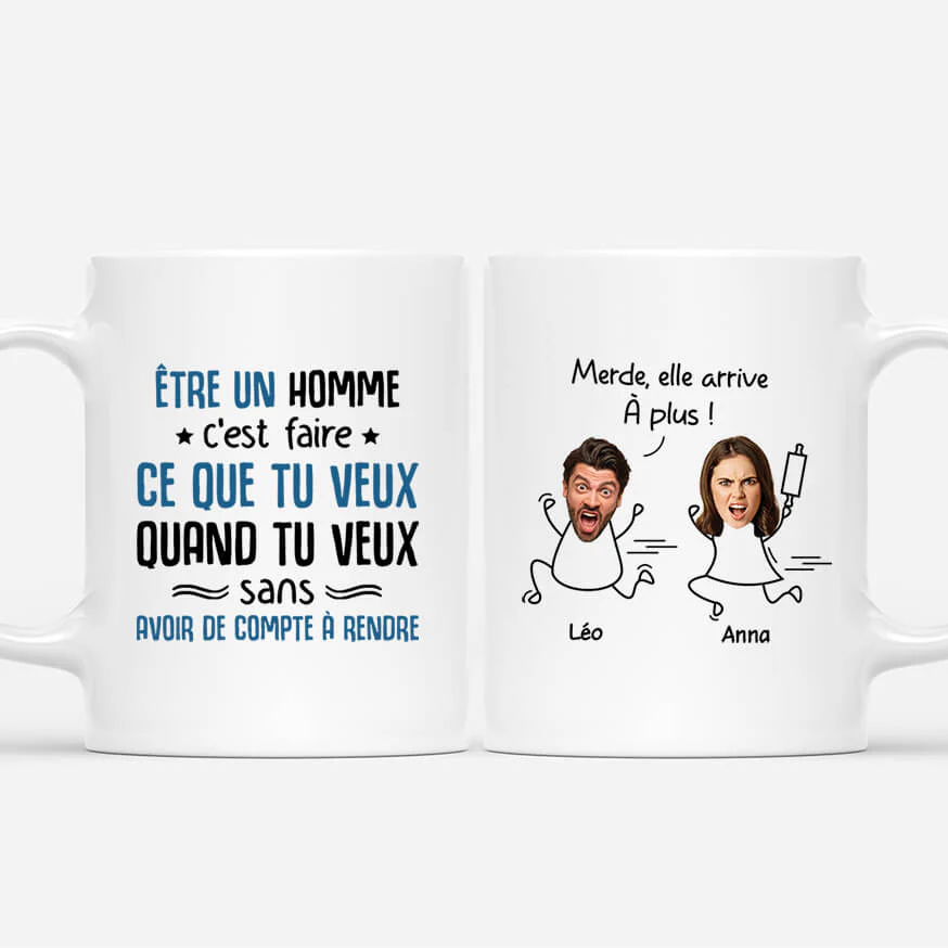 Tasse Personnalisée Humour - Être Un Homme C'Est Sans Avoir De Compte À Rendre