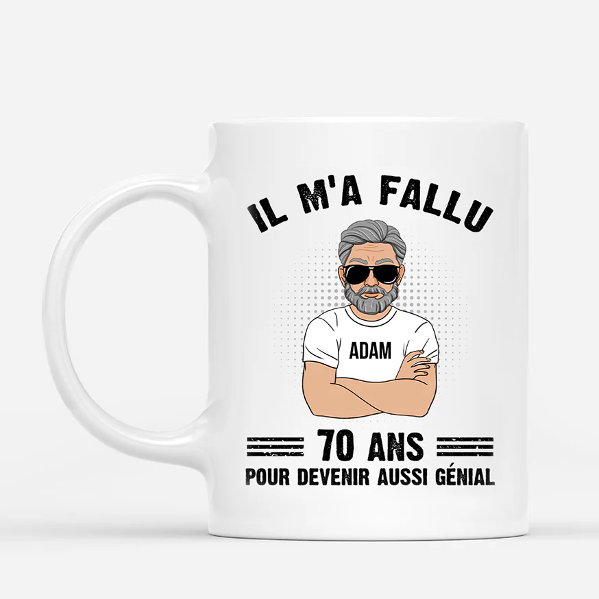 Tasse Personnalisée Pour Anniversaire | Il Ma Fallu 70 Ans Personnalisé