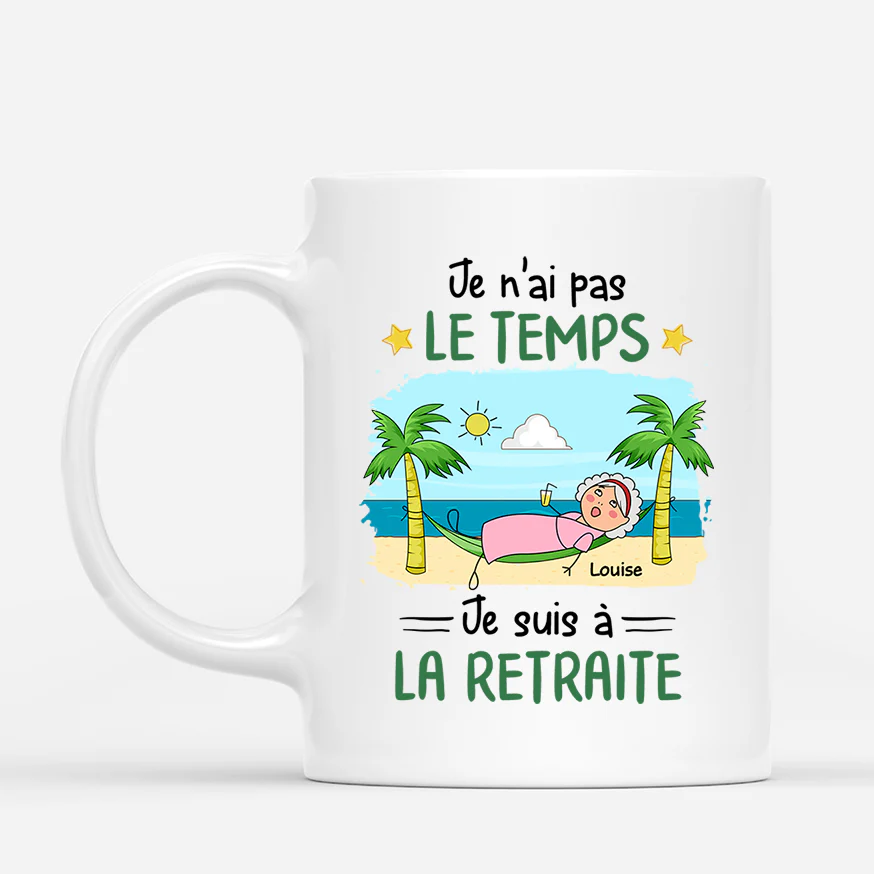 Mug Retraite - Je N'Ai Pas Le Temps Personnalisé
