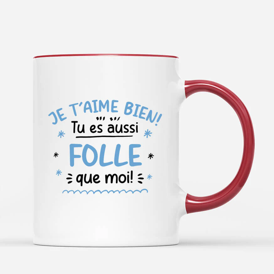 Mug Je T'Aime Bien, Tu Es Aussi Folle Que Moi Personnalisé - Image 3