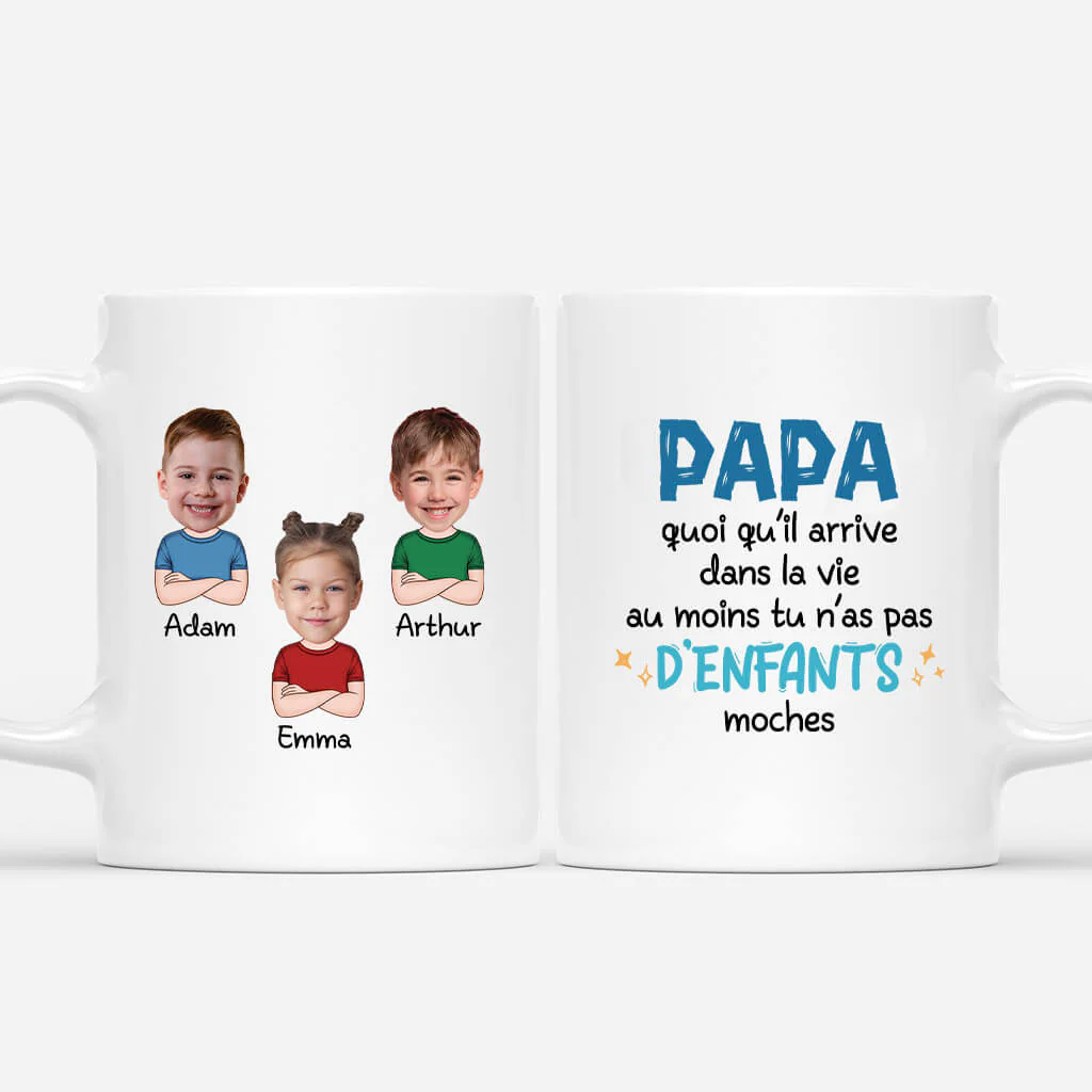 Mug Personnalisé Papa - Au Moins Tu N'As Pas D'Enfants Moches
