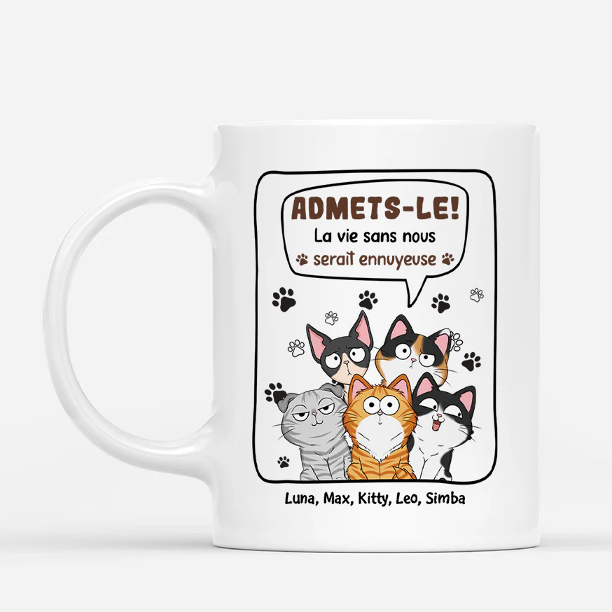 Mug personnalisé chat – La vie serait ennuyeuse sans nous