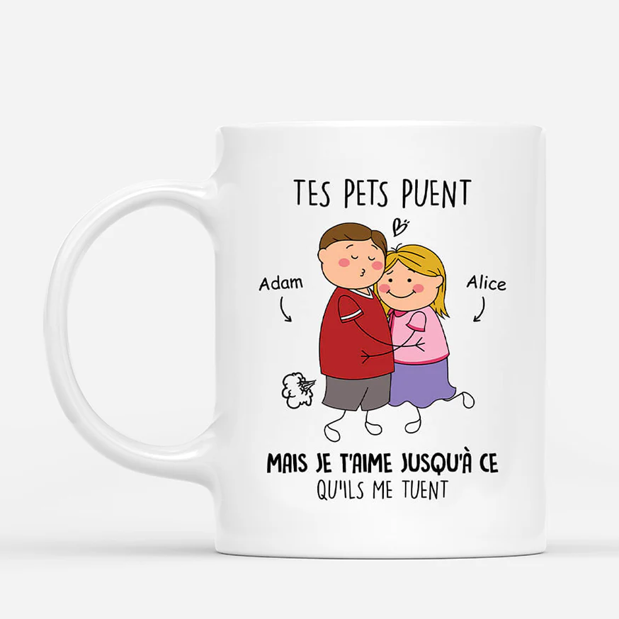 Mug Personnalisé Couple - Tes Pets Puent Mais Je T’Aime Jusqu’à Ce Qu’ils Me Tueront
