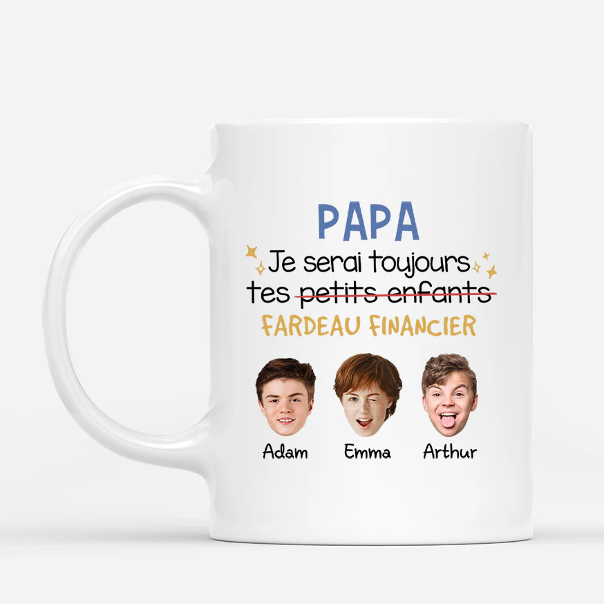Mug Personnalisé Papa - Je Serai Toujours Ton Fardeau Financier