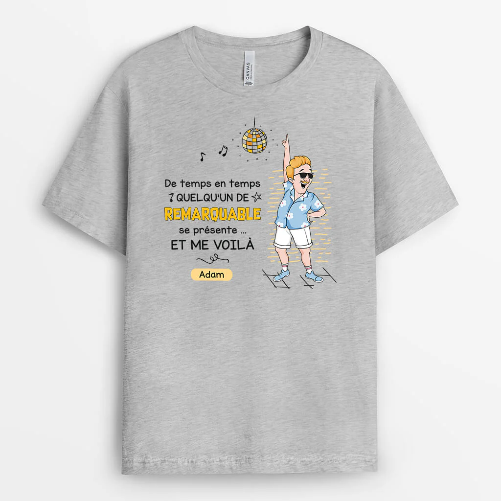 Tee Shirt Personnalisé Humoristique – Quelqu'un De Remarquable Se Présente