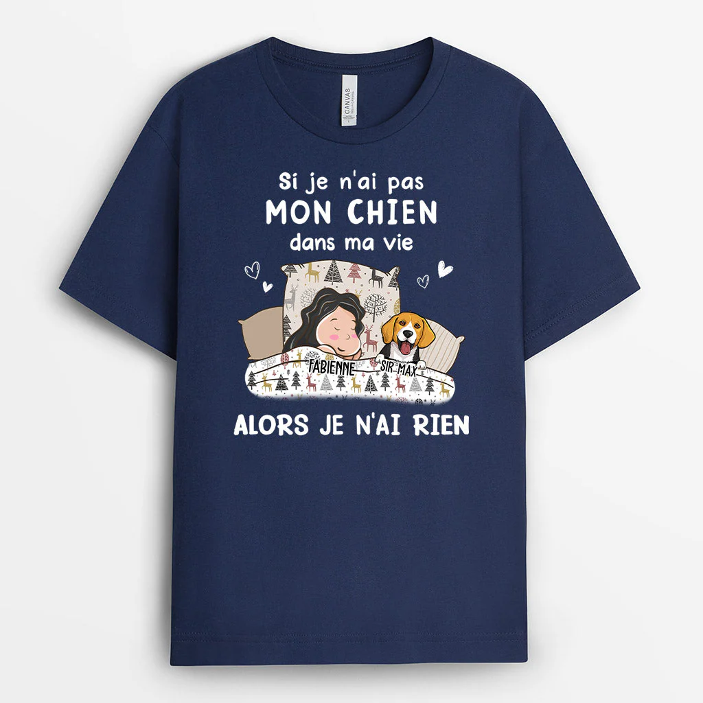Tee Shirt Femme Personnalisé - Si J'ai Pas Mon Chien Dans Ma Vie Alors J'ai Rien