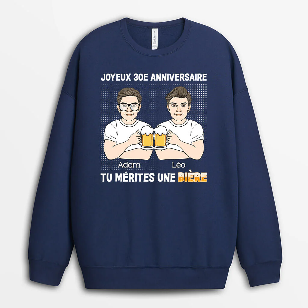 Sweat Shirt Homme Personnalisé - Joyeux 30e Anniversaire Tu Mérites Une Bière