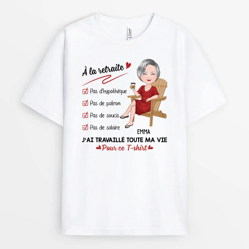 T-shirt J'Ai Travaillé Toute Ma Vie Pour Ce T-shirt Personnalisé