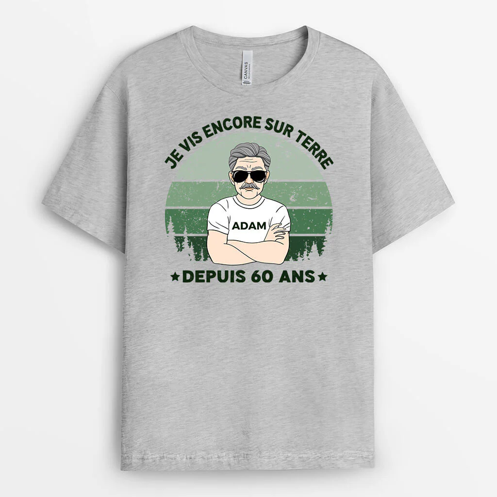 T Shirt Personnalisable Homme | Je Vis Encore Sur Terre Depuis 60 Ans