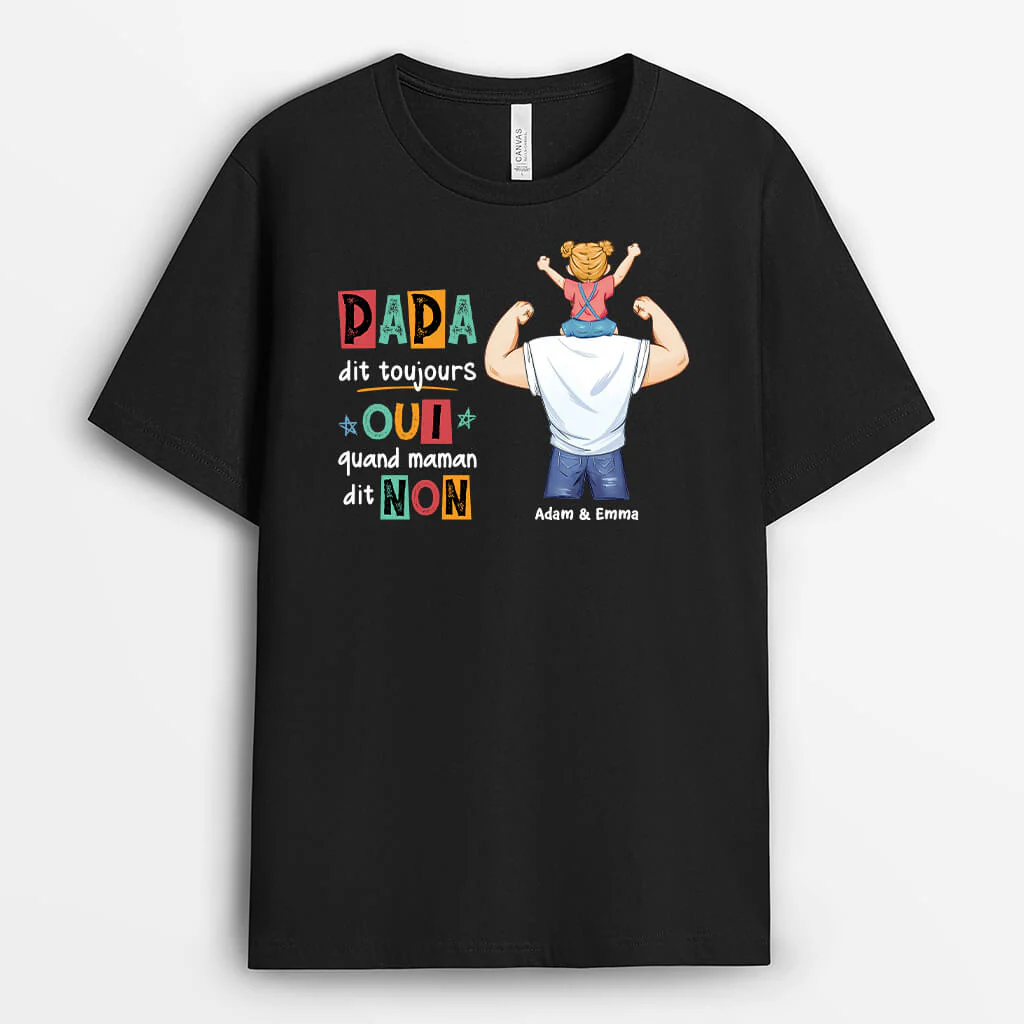 T-shirt Personnalisé - Papa Dit Toujours Oui Quand Maman Dit Non