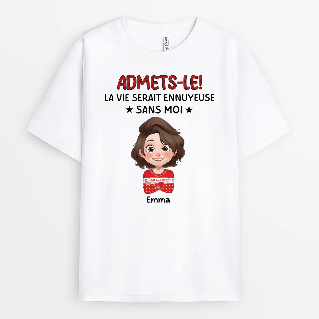 T Shirt Femme Personnalisé | La Vie Serait Ennuyeuse Sans Moi