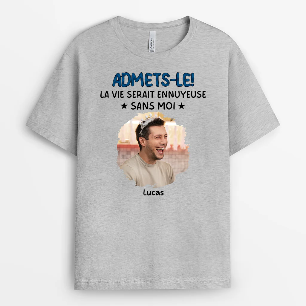 T Shirt Femme Personnalisé | La Vie Serait Ennuyeuse Sans Moi - Image 2