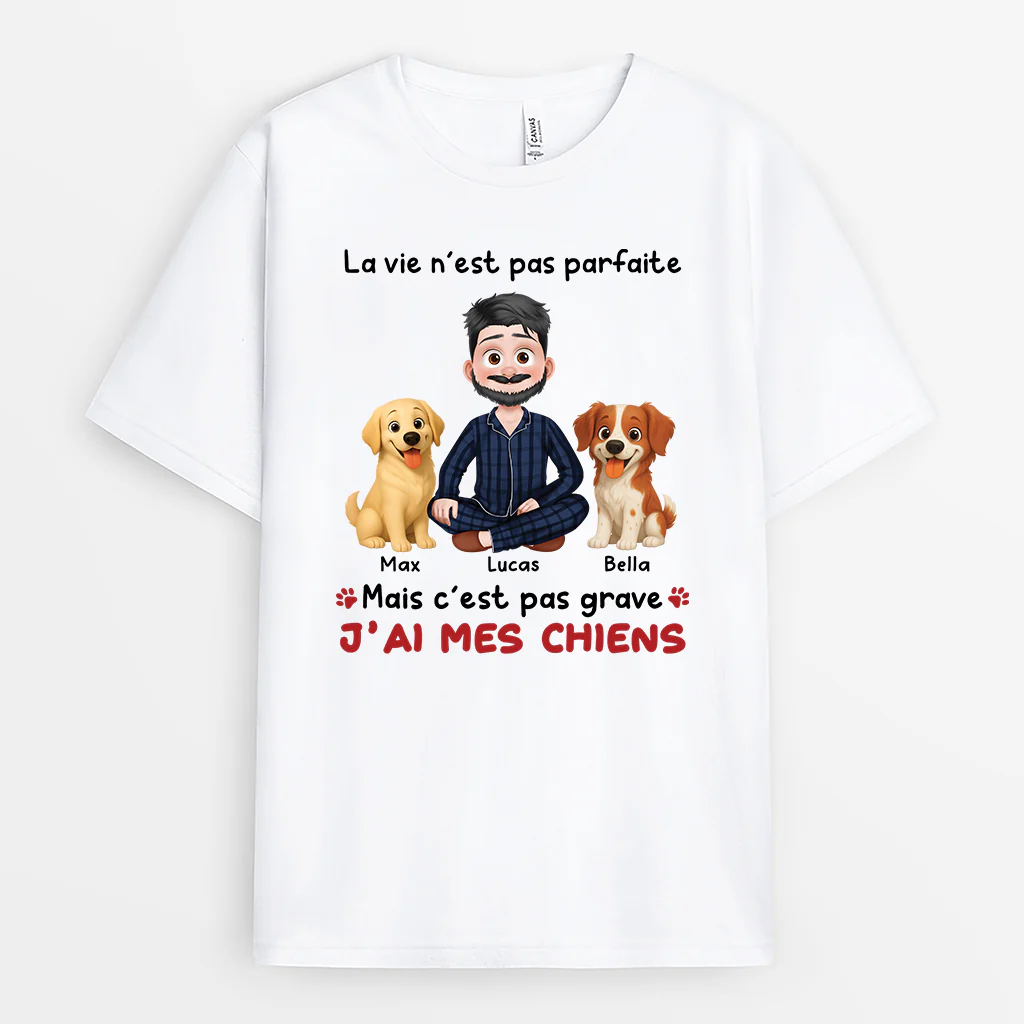 T Shirt Chien Pour Chien Personnalisé| La Vie N’est Pas Parfaite Mais J'ai Mes Chiens