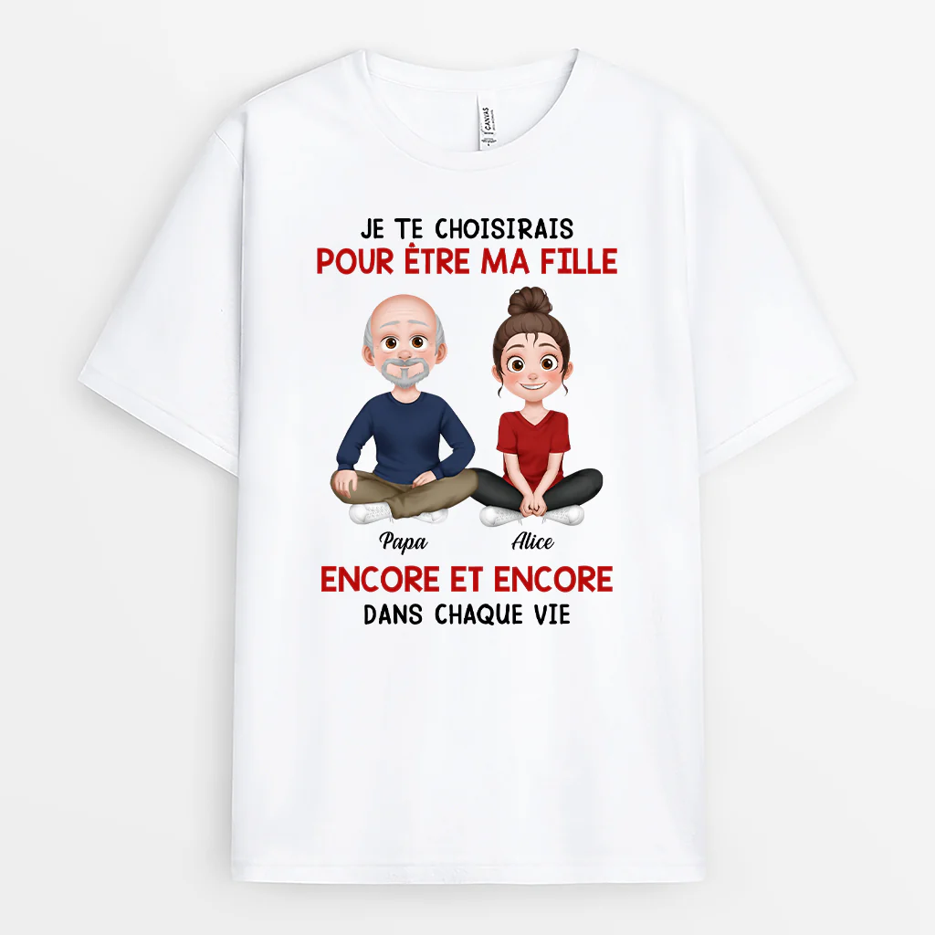T-shirt Personnalisé Pour Fille Et Fils - Je Te Choisirais Pour Être Ma Fille