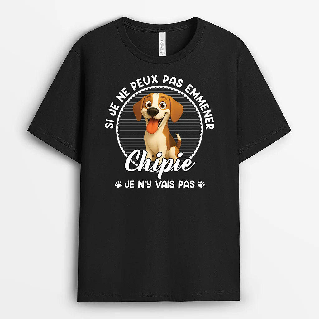 T-shirt Personnalisé - Si Mon Chien Ne Peut Pas Venir