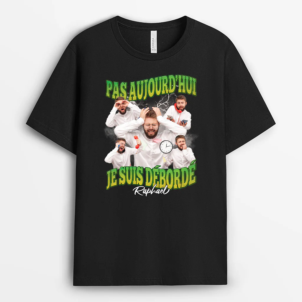 T Shirt Personnalisé Pour Homme | Pas Aujourd'hui Je Suis Débordé