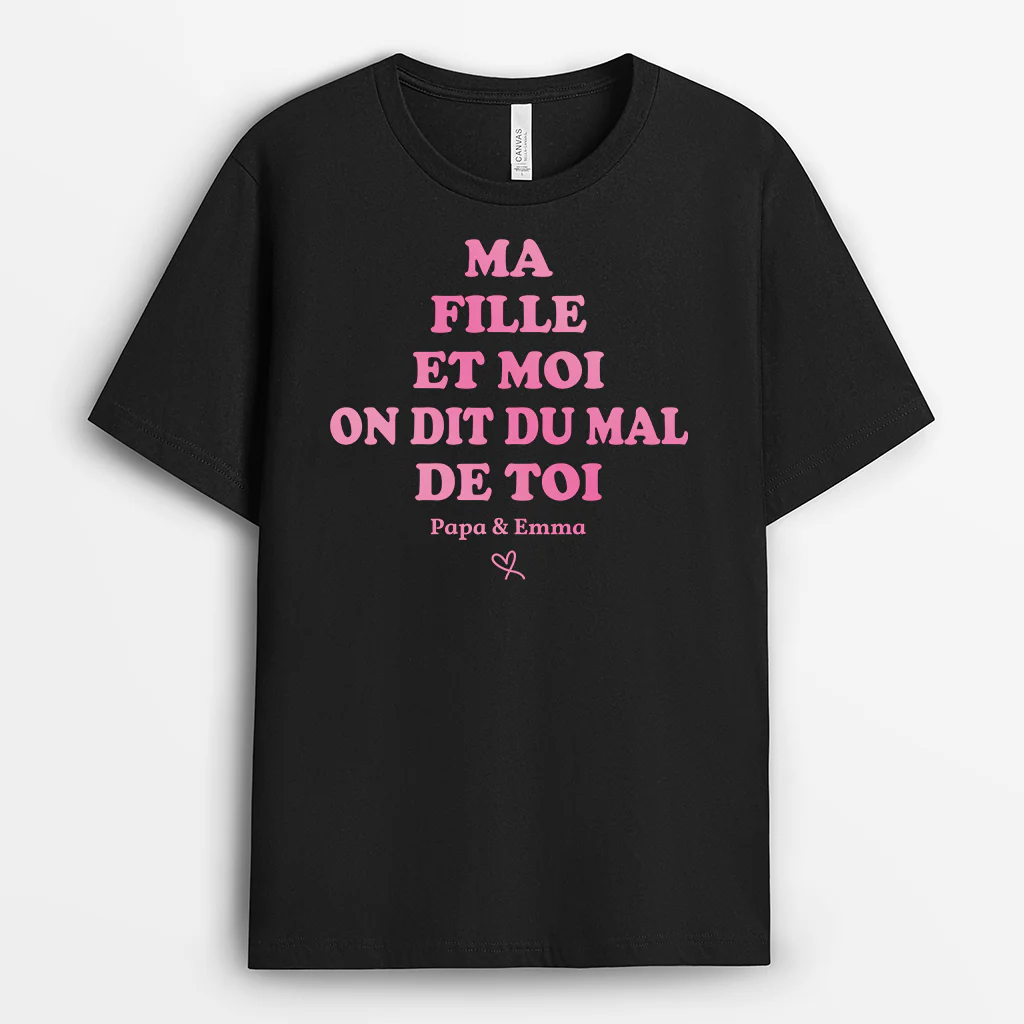 Tee Shirt Personnalisé Maman Papa - Ma Fille Et Moi Dit Mal De Toi